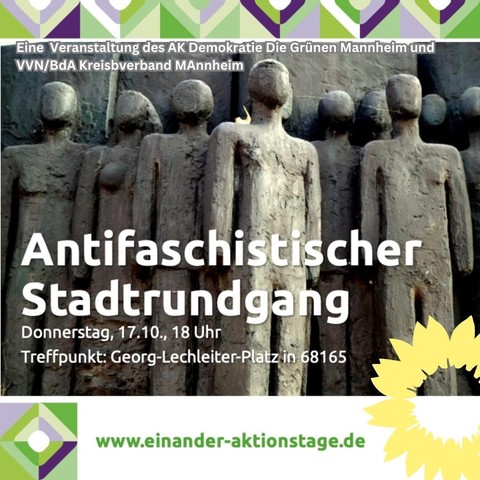 Sharepic mit Aufschrift „Antifaschistischer Stadtrundgang Donnerstag 17.10.2024,  18 Uhr, Treffpunkt Georg-Lechleiter-Platz in 68165 Mannheim“. Bildhintergrund ein Denkmal bestehend aus mehreren plastizierten grauen menschlichen Figuren, Aufschrift weiß. Unten rechts Sonnenblumen-Logo der Grünen